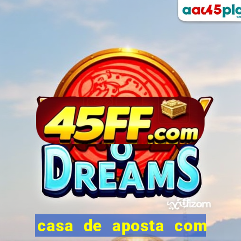 casa de aposta com saque ilimitado